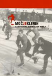 [:SL]MOČ JEKLENIH - Iz zgodovine jeseniškega hokeja[:]