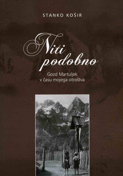 [:SL]Niti podobno – Gozd Martuljek v času mojega otroštva[:]